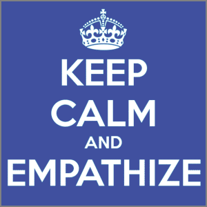 Keep Calm and Empathize